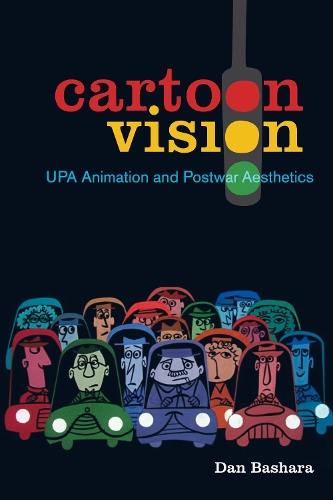 Паперова книга «Cartoon Vision: UPA Animation and Postwar Aesthetics», автор Ден Башара - фото №1
