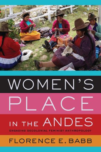 Паперова книга «Women's Place in the Andes: Engaging Decolonial Feminist Anthropology», автор Флоренс Е. Бабб - фото №1