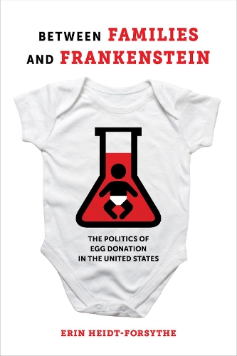 Бумажная книга «Between Families and Frankenstein: The Politics of Egg Donation in the United States», автор Эрин Хайдт-Форсайт - фото №1