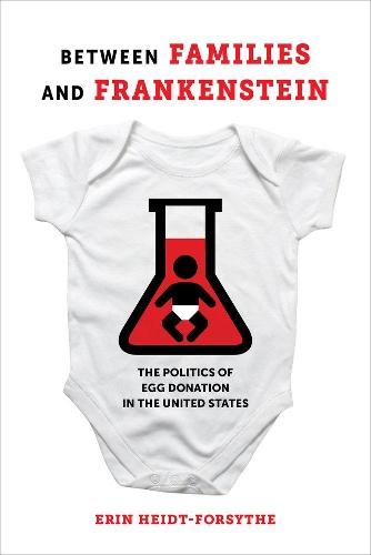 Бумажная книга «Between Families and Frankenstein: The Politics of Egg Donation in the United States», автор Эрин Хайдт-Форсайт - фото №1