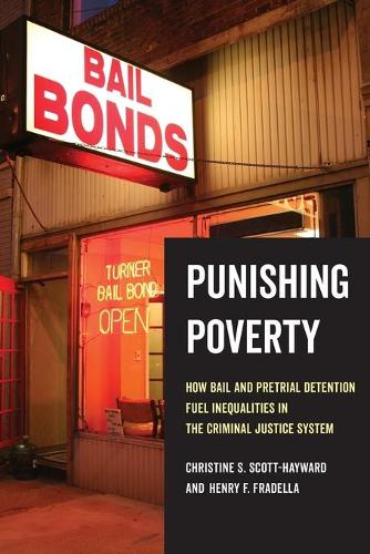 Бумажная книга «Punishing Poverty: How Bail and Pretrial Detention Fuel Inequalities in the Criminal Justice System», авторов Кристин С. Скотт-Хейворд, Генри Ф. Фраделла - фото №1