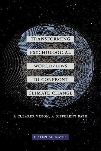 Бумажная книга «Transforming Psychological Worldviews to Confront Climate Change: A Clearer Vision, A Different Path», автор Ф. Стефан Майер - фото №1