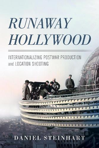 Паперова книга «Runaway Hollywood: Internationalizing Postwar Production and Location Shooting», автор Даніель Штайнхарт - фото №1