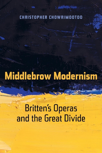 Бумажная книга «Middlebrow Modernism: Britten’s Operas and the Great Divide», автор Кристофер Чоуримуту - фото №1