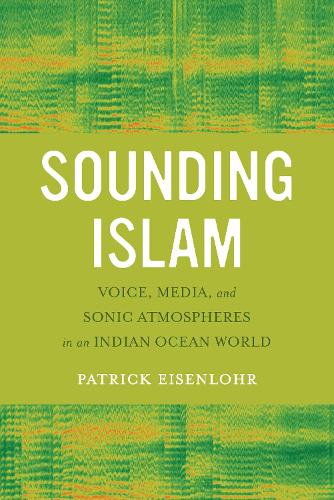 Бумажная книга «Sounding Islam: Voice, Media, and Sonic Atmospheres in an Indian Ocean World», автор Патрик Айзенлор - фото №1