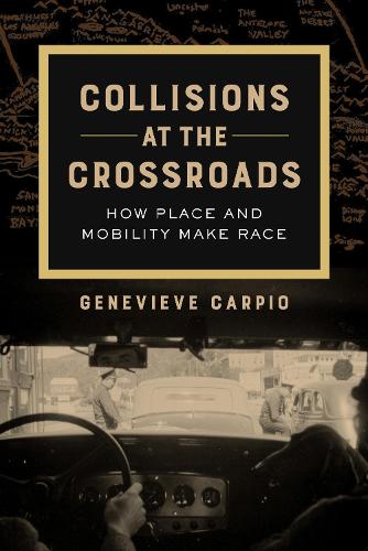 Паперова книга «Collisions at the Crossroads: How Place and Mobility Make Race», автор Женев'єва Карпіо - фото №1