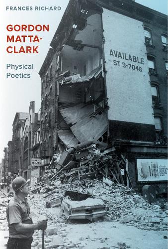 Бумажная книга «Gordon Matta-Clark: Physical Poetics», автор Фрэнсис Ричард - фото №1