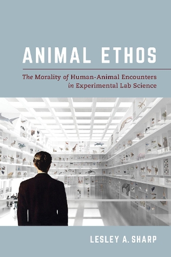Паперова книга «Animal Ethos: The Morality of Human-Animal Encounters in Experimental Lab Science», автор Леслі А. Шарп - фото №1