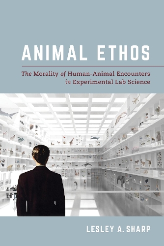 Паперова книга «Animal Ethos: The Morality of Human-Animal Encounters in Experimental Lab Science», автор Леслі А. Шарп - фото №1