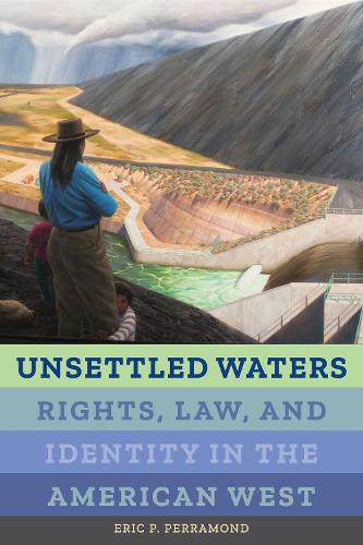 Паперова книга «Unsettled Waters: Rights, Law, and Identity in the American West», автор Ерік П. Перрамонд - фото №1