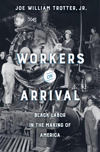 Паперова книга «Workers on Arrival: Black Labor in the Making of America», автор Джо Вільям Троттер - фото №1