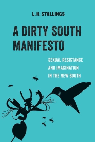 Бумажная книга «A Dirty South Manifesto: Sexual Resistance and Imagination in the New South», автор Л. Х. Сталлингс - фото №1
