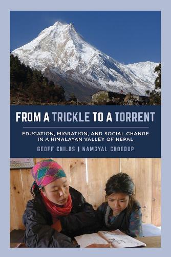 Паперова книга «From a Trickle to a Torrent: Education, Migration, and Social Change in a Himalayan Valley of Nepal», авторів Джефф Чайлдс, Намгьял Чоедуп - фото №1