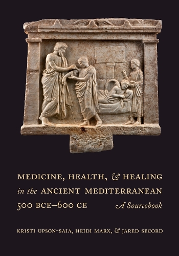 Бумажная книга «Medicine, Health, and Healing in the Ancient Mediterranean (500 BCE–600 CE): A Sourcebook», авторов Хайди Маркс, Джаред Секорд, Кристи Апсон-Сайя - фото №1