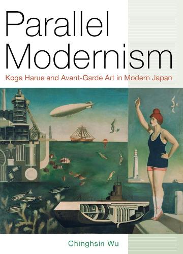 Паперова книга «Parallel Modernism: Koga Harue and Avant-Garde Art in Modern Japan», автор Чінгсін Ву - фото №1