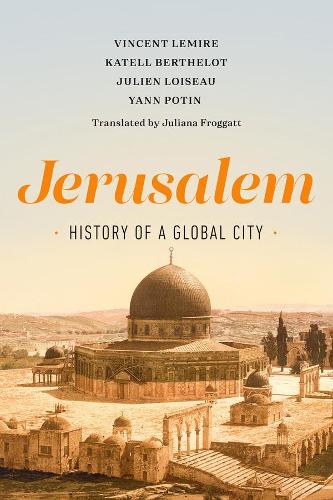 Бумажная книга «Jerusalem: History of a Global City», авторов Жюльен Луазо, Кейтелл Бертелот, Винсент Лемир, Ян Потин - фото №1