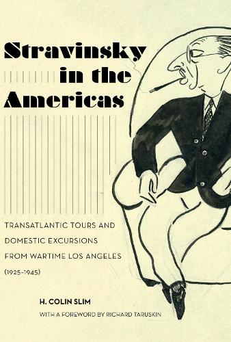 Бумажная книга «Stravinsky in the Americas: Transatlantic Tours and Domestic Excursions from Wartime Los Angeles (1925-1945)», автор Х. Колин Слим - фото №1