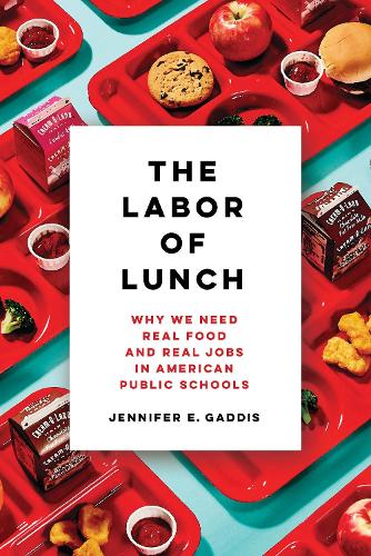 Бумажная книга «The Labor of Lunch: Why We Need Real Food and Real Jobs in American Public Schools», автор Дженнифер Э. Гэддис - фото №1