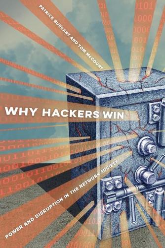 Бумажная книга «Why Hackers Win: Power and Disruption in the Network Society», авторов Патрик Буркарт, Том МакКурт - фото №1