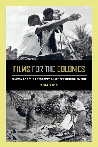 Бумажная книга «Films for the Colonies: Cinema and the Preservation of the British Empire», автор Том Райс - фото №1