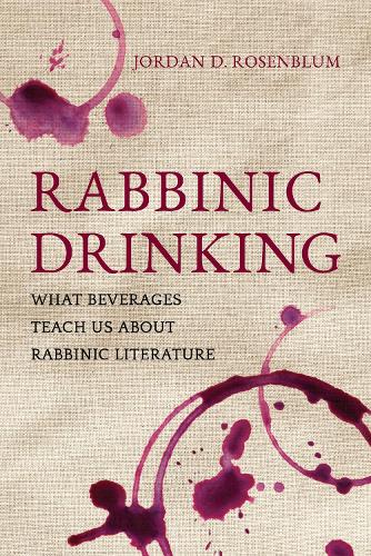 Паперова книга «Rabbinic Drinking: What Beverages Teach Us About Rabbinic Literature», автор Джордан Д. Розенблюм - фото №1