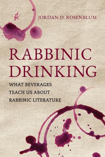 Паперова книга «Rabbinic Drinking: What Beverages Teach Us About Rabbinic Literature», автор Джордан Д. Розенблюм - фото №1