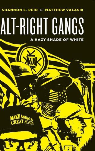 Паперова книга «Alt-Right Gangs: A Hazy Shade of White», авторів Метью Валасік, Шеннон Е. Рід - фото №1