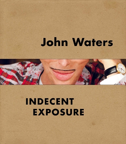 Бумажная книга «John Waters: Indecent Exposure», автор Кристен Хилеман - фото №1