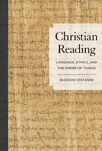 Бумажная книга «Christian Reading: Language, Ethics, and the Order of Things», автор Блоссом Стефаниу - фото №1