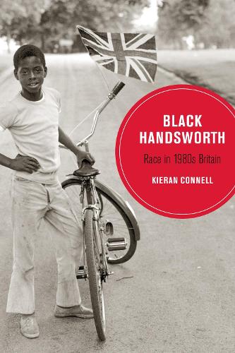 Бумажная книга «Black Handsworth: Race in 1980s Britain», автор Киран Коннелл - фото №1