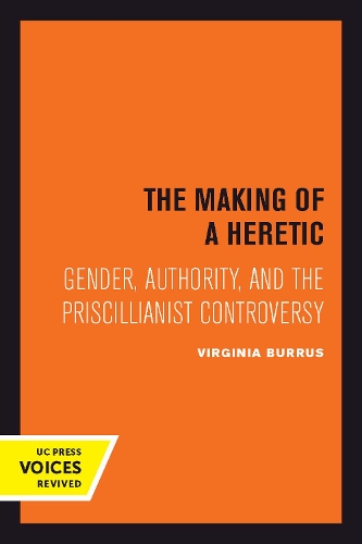 Паперова книга «The Making of a Heretic: Gender, Authority, and the Priscillianist Controversy», автор Вірджинія Буррус - фото №1