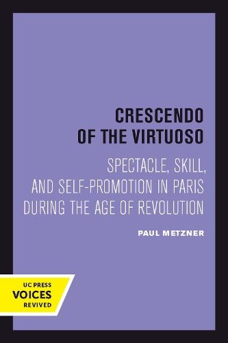 Бумажная книга «Crescendo of the Virtuoso: Spectacle, Skill, and Self-Promotion in Paris during the Age of Revolution», автор Пол Метцнер - фото №1