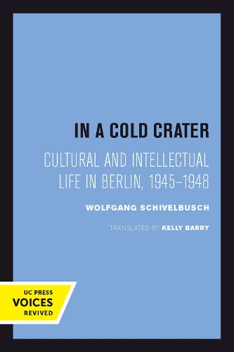 Бумажная книга «In a Cold Crater: Cultural and Intellectual Life in Berlin, 1945-1948», автор Вольфганг Шивельбуш - фото №1
