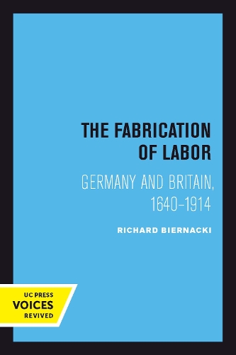 Бумажная книга «The Fabrication of Labor: Germany and Britain, 1640-1914», автор Ричард Бирнацки - фото №1
