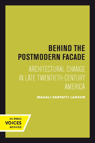 Бумажная книга «Behind the Postmodern Facade: Architectural Change in Late Twentieth-Century America», автор Магали Сарфатти Ларсон - фото №1