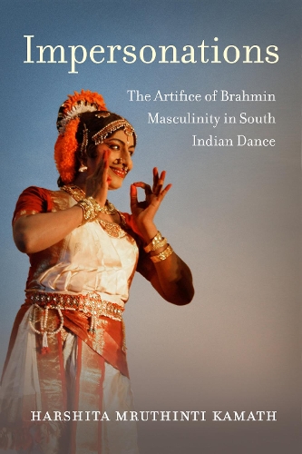Бумажная книга «Impersonations: The Artifice of Brahmin Masculinity in South Indian Dance», автор Харшита Мрутинти Каматх - фото №1