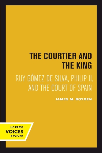 Бумажная книга «Courtier and the King: Ruy Gómez de Silva, Philip II, and the Court of Spain», автор Джеймс М. Бойден - фото №1
