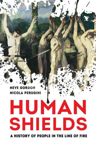 Бумажная книга «Human Shields: A History of People in the Line of Fire», авторов Нив Гордон, Никола Перуджини - фото №1