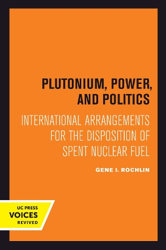 Бумажная книга «Plutonium, Power, and Politics: International Arrangements for the Disposition of Spent Nuclear Fuel», автор Джин И. Рохлин - фото №1