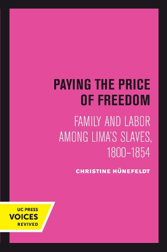 Паперова книга «Paying the Price of Freedom: Family and Labor among Lima's Slaves, 1800–1854», автор Крістін Хунфельдт - фото №1