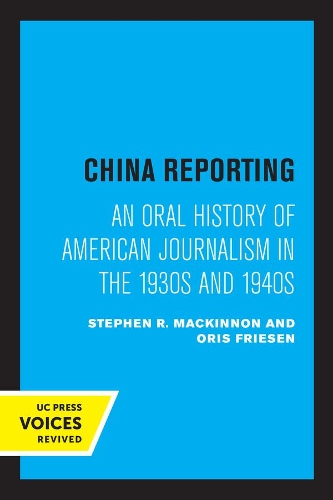 Бумажная книга «China Reporting: An Oral History of American Journalism in the 1930s and 1940s», авторов Орис Фризен, Стивен Р. Маккиннон - фото №1