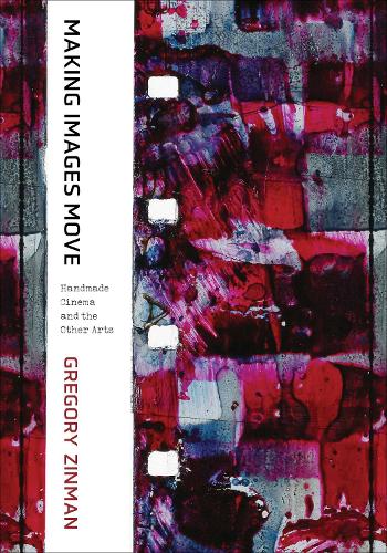 Бумажная книга «Making Images Move: Handmade Cinema and the Other Arts», автор Грегори Зинман - фото №1