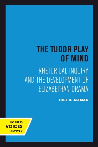 Бумажная книга «The Tudor Play of Mind: Rhetorical Inquiry and the Development of Elizabethan Drama», автор Джоэл Б. Альтман - фото №1