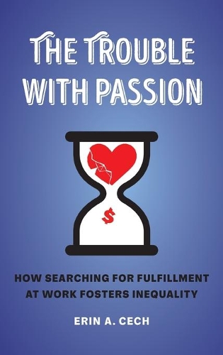 Бумажная книга «The Trouble with Passion: How Searching for Fulfillment at Work Fosters Inequality», автор Эрин Чех - фото №1