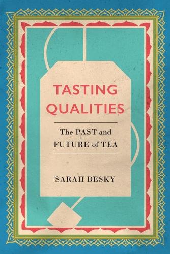 Паперова книга «Tasting Qualities: The Past and Future of Tea», автор Сара Бескі - фото №1