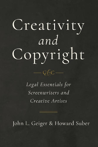 Бумажная книга «Creativity and Copyright: Legal Essentials for Screenwriters and Creative Artists», авторов Говард Субер, Джон Л. Гейгер - фото №1