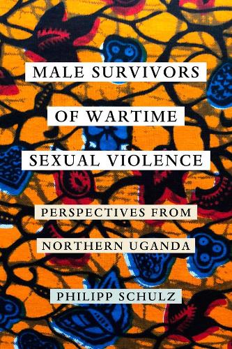 Бумажная книга «Male Survivors of Wartime Sexual Violence: Perspectives from Northern Uganda», автор Филип Шульц - фото №1