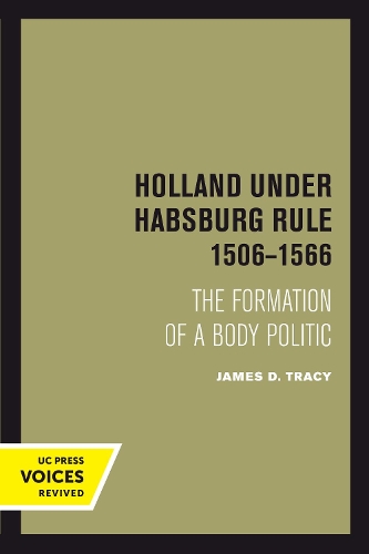 Бумажная книга «Holland Under Habsburg Rule, 1506-1566: The Formation of a Body Politic», автор Джеймс Д. Трейси - фото №1