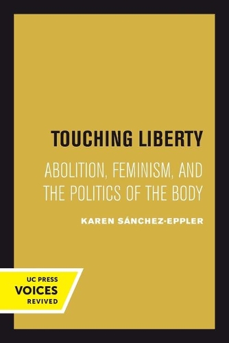 Бумажная книга «Touching Liberty: Abolition, Feminism, and the Politics of the Body», автор Карен Санчес-Эпплер - фото №1