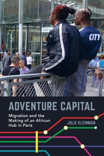 Бумажная книга «Adventure Capital: Migration and the Making of an African Hub in Paris», автор Джули Клейнман - фото №1